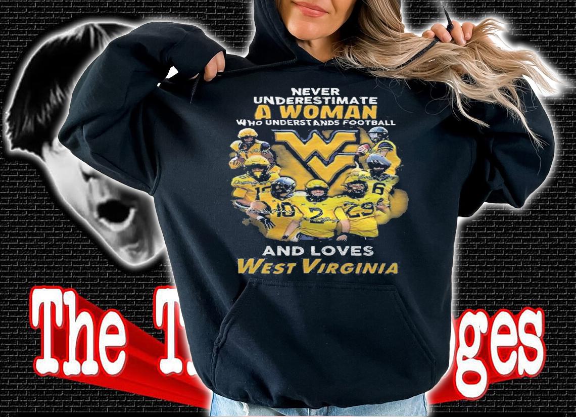 Never underestimate a woman who understands football and loves West Virginia shirt t-shirt