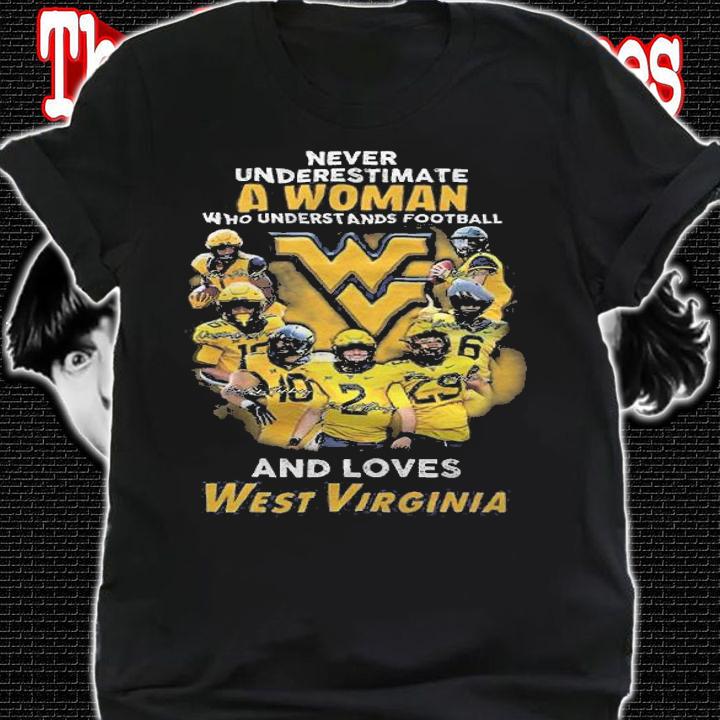 Never underestimate a woman who understands football and loves West Virginia shirt t-shirt