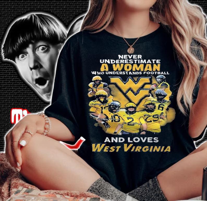 Never underestimate a woman who understands football and loves West Virginia shirt t-shirt