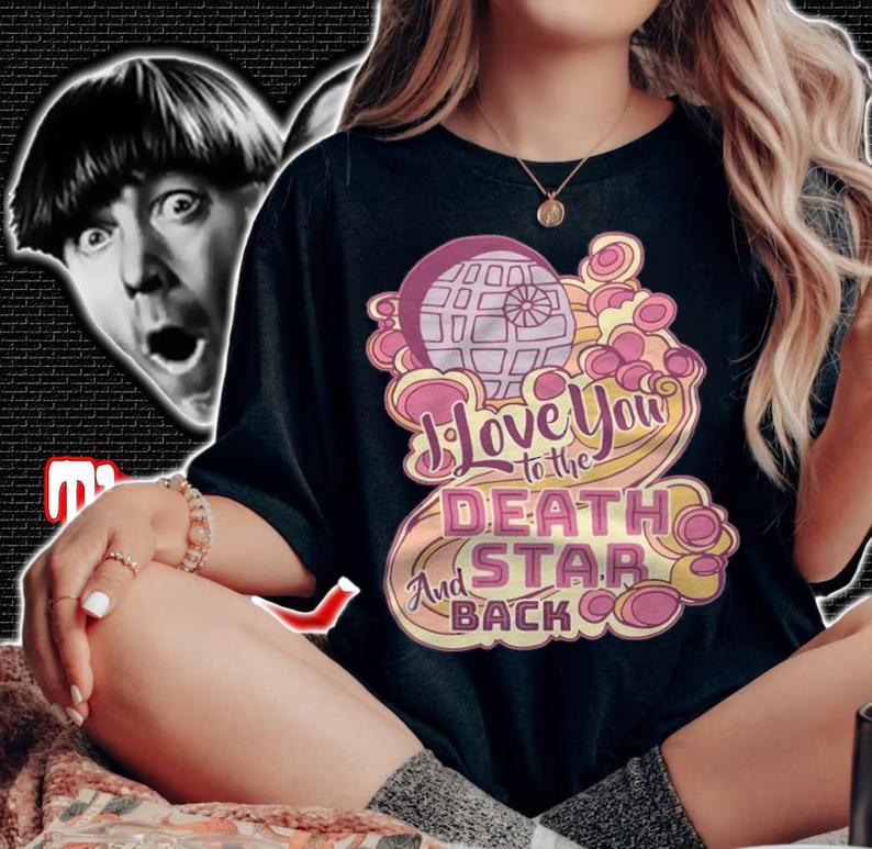 Star Wars I love you to the death star and back T-shirt t-shirt woman shirt