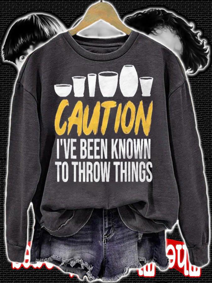 Caution Ive Been Known To Throw Things Funny Pottery Shirt t-shirt