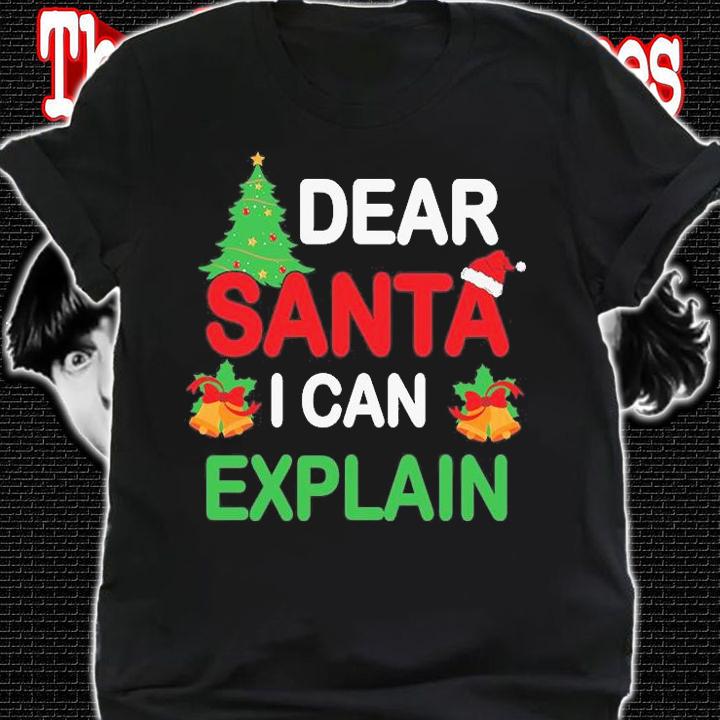 Dear Santa I Can Explain, Family Christmas, Funny Christmas, Christmas Tree T-Shirt t-shirt shirt