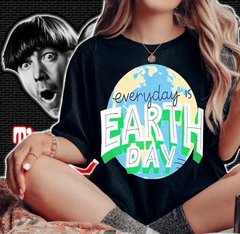 Everyday Is Earth Day T-Shirt t-shirt