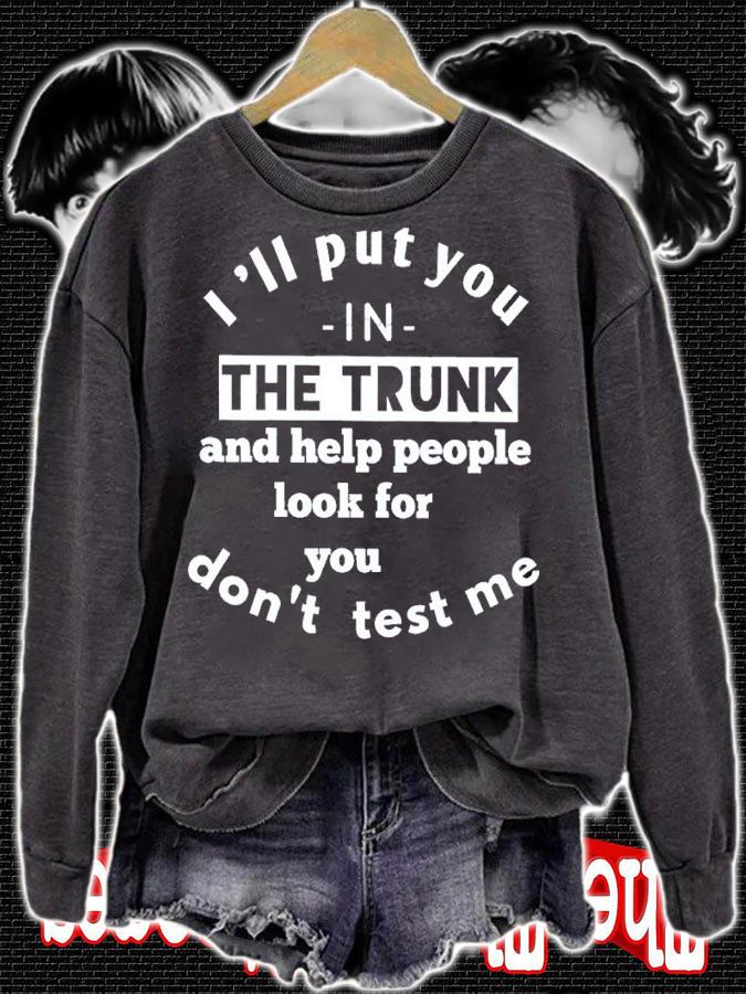 I'll Put You In The Trunk And Help People Look For You Don't Test Me Shirt t-shirt