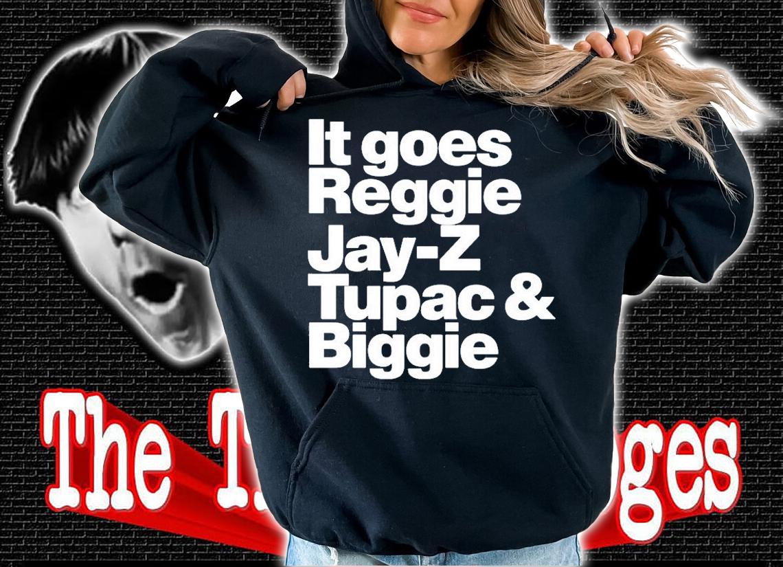 It Goes Reggie Jay Z Tupac And Biggie T-Shirt t-shirt