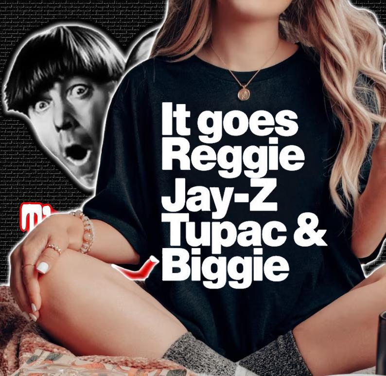 It Goes Reggie Jay Z Tupac And Biggie T-Shirt t-shirt
