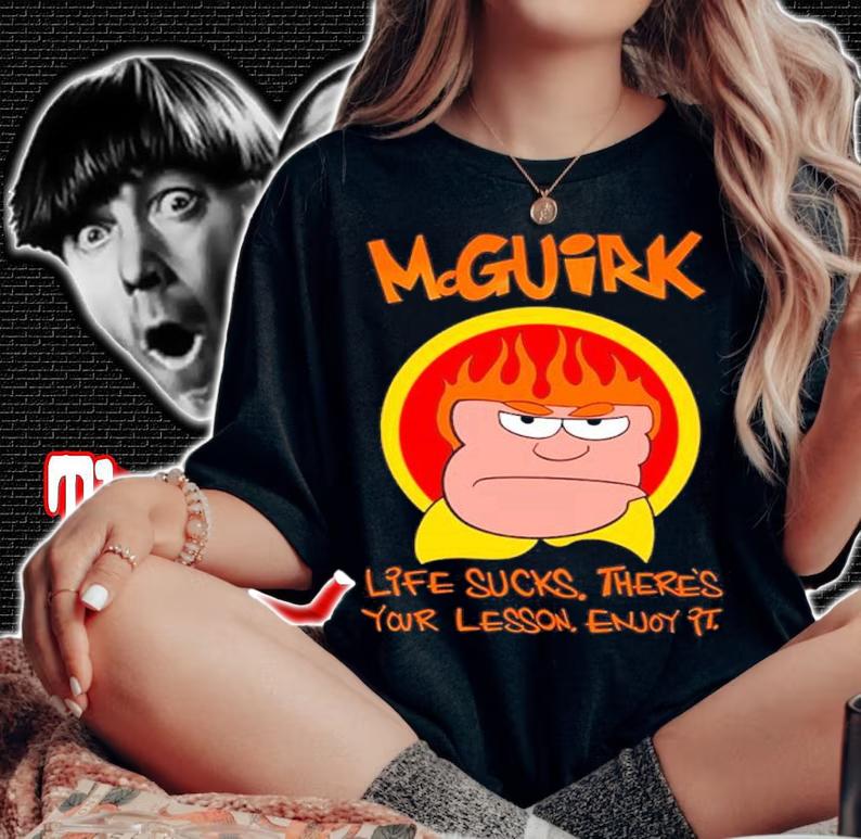 McGuirk Life Sucks There's Your Lesson Enjoy It Shirt t-shirt