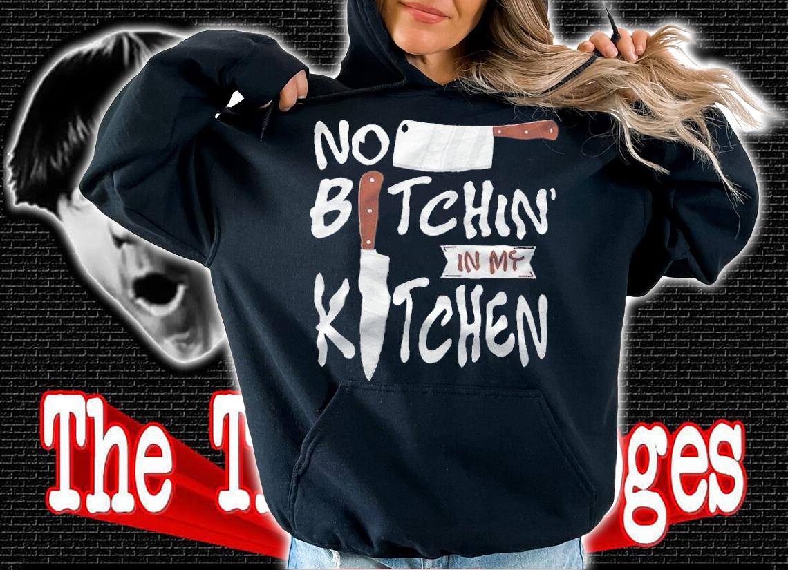 No Bitchin In My Kitchen Shirt t-shirt