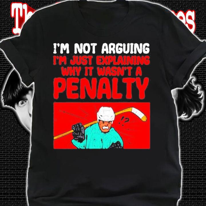 Not Arguing Explaining Not Penalty Funny Ice Hockey Player T-Shirt t-shirt