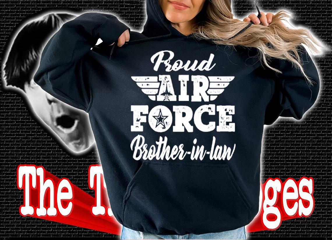 Proud Air Force Brother-In-Law T-Shirt t-shirt hoodie