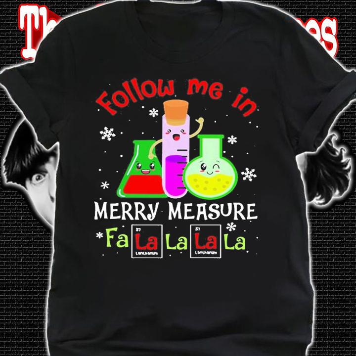 Science Teacher Follow me in merry measure Fa la la la la Christmas T-Shirt t-shirt shirt