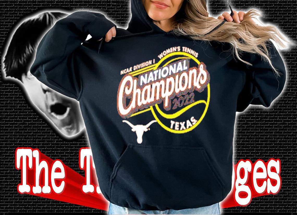 Texas Longhorns Burnt Orange NCAA Women's Tennis National Champions 2022 Shirt t-shirt hoodie