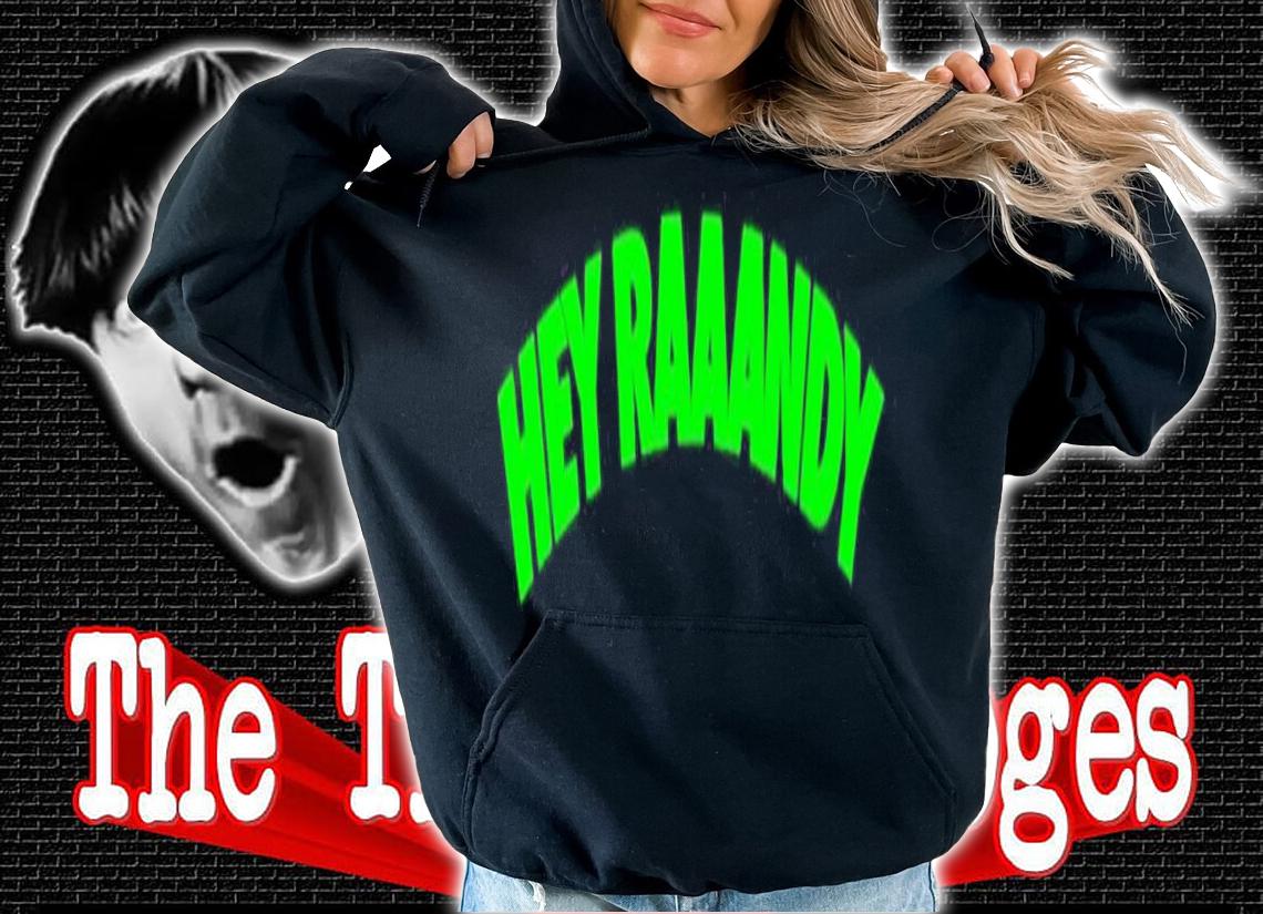 Wwe Rk-Bro Hey Raaandy shirt t-shirt hoodie