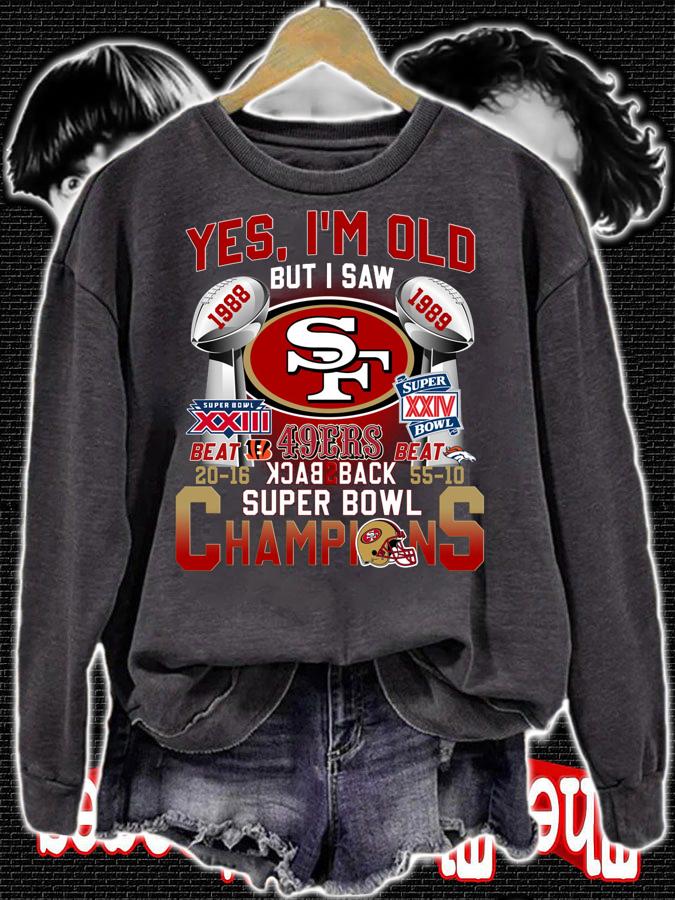 Yes Im Old But I Saw San Francisco 49ers Back To Back Super Bowl Champions t-shirt sweatshirt