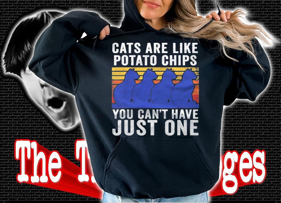 Cat Funny Cats Are Like Potato Chips Shirt t-shirt hoodie