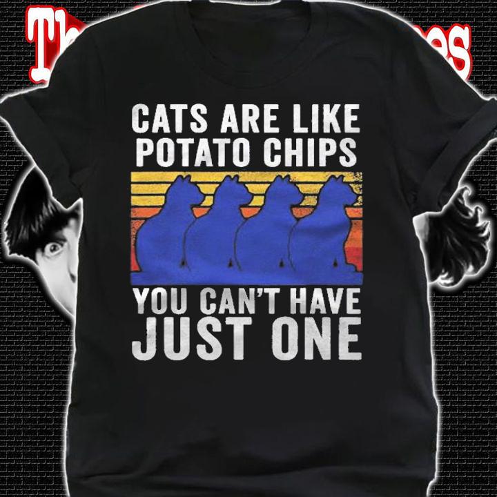 Cat Funny Cats Are Like Potato Chips Shirt t-shirt shirt
