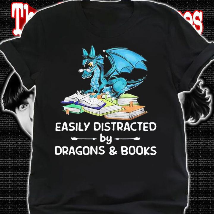 Easily Distracted By Dragons And Books T-Shirt t-shirt shirt