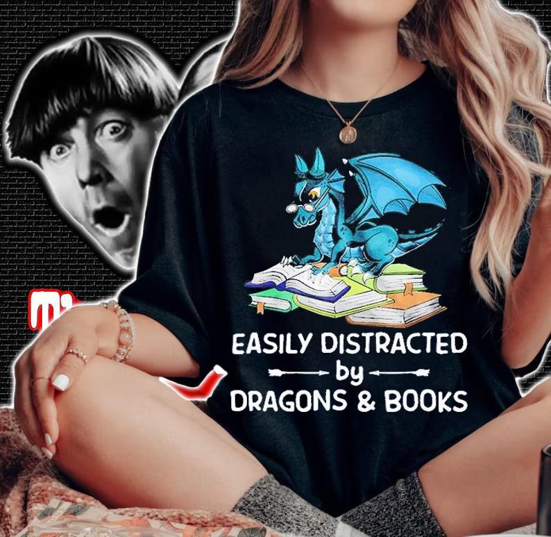 Easily Distracted By Dragons And Books T-Shirt t-shirt woman shirt