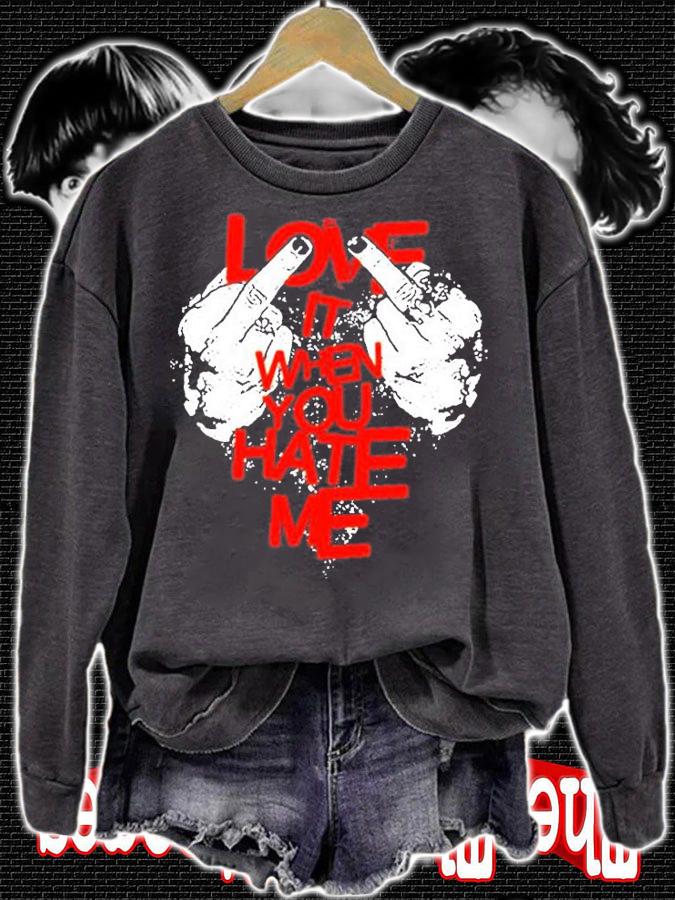 Love It When You Hate Me T-Shirt t-shirt