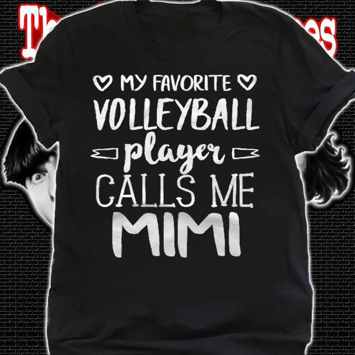 My Favorite Volleyball Player Calls Me Mimi shirt t-shirt