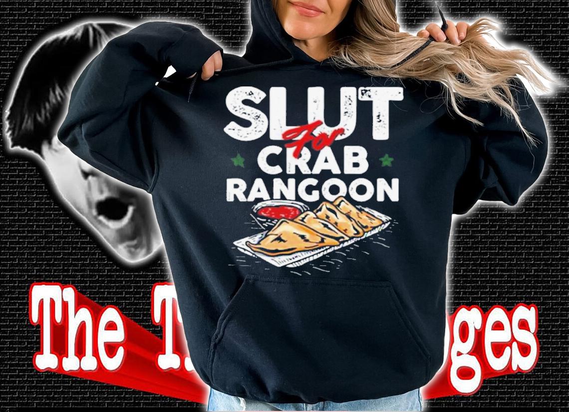 Slut For Crab Rangoon Shirt t-shirt