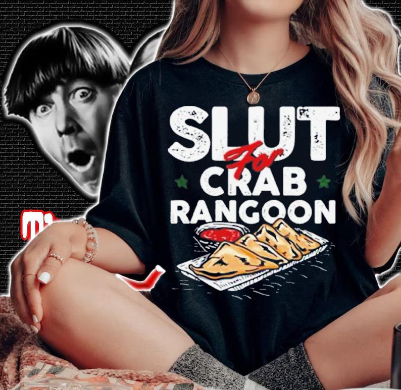 Slut For Crab Rangoon Shirt t-shirt