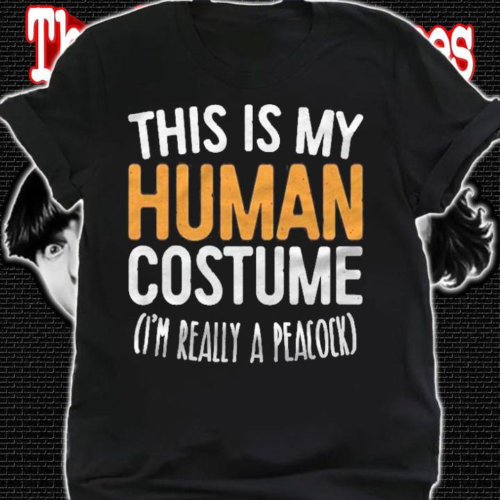 This Is My Human Costume Im Really A Peacock Shirt t-shirt