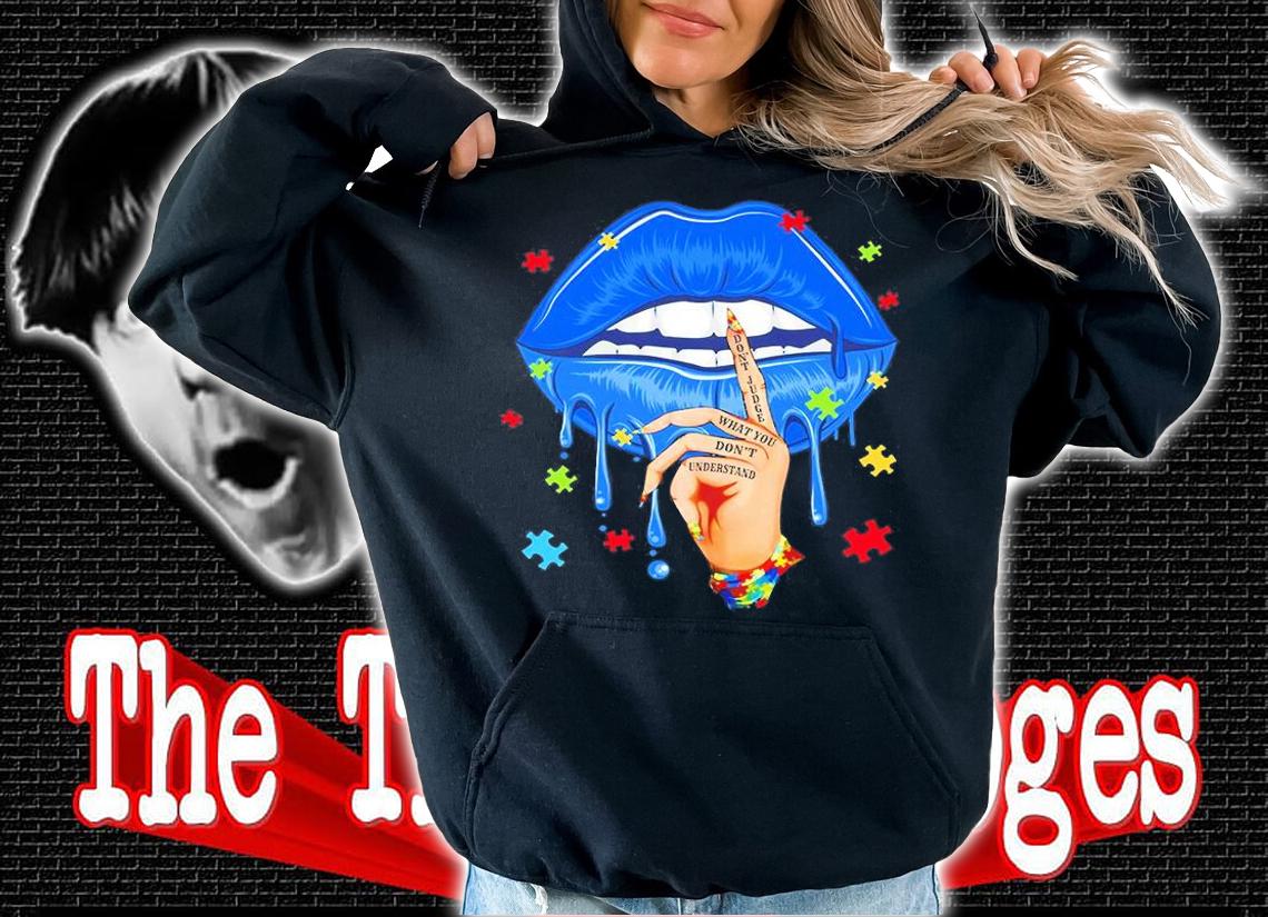 Don't Judge What You Don't Understand Lip T-Shirt t-shirt hoodie