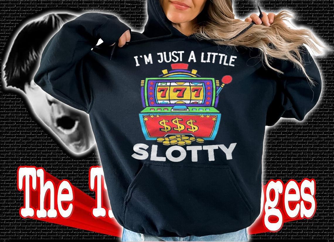 Just A Little Slotty Casino Gambling Roulette Slot Machine Shirt t-shirt hoodie