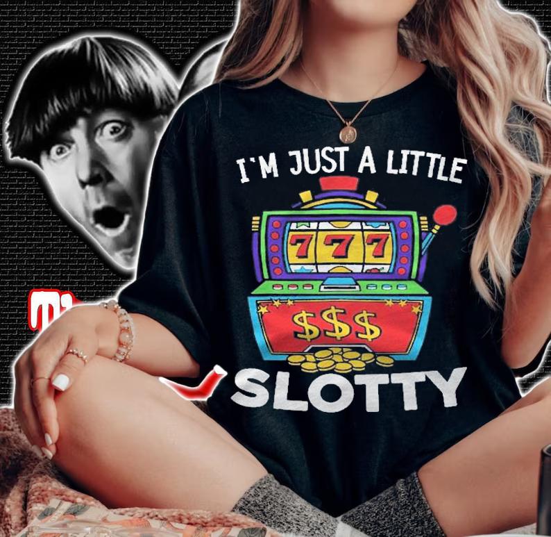 Just A Little Slotty Casino Gambling Roulette Slot Machine Shirt t-shirt woman shirt