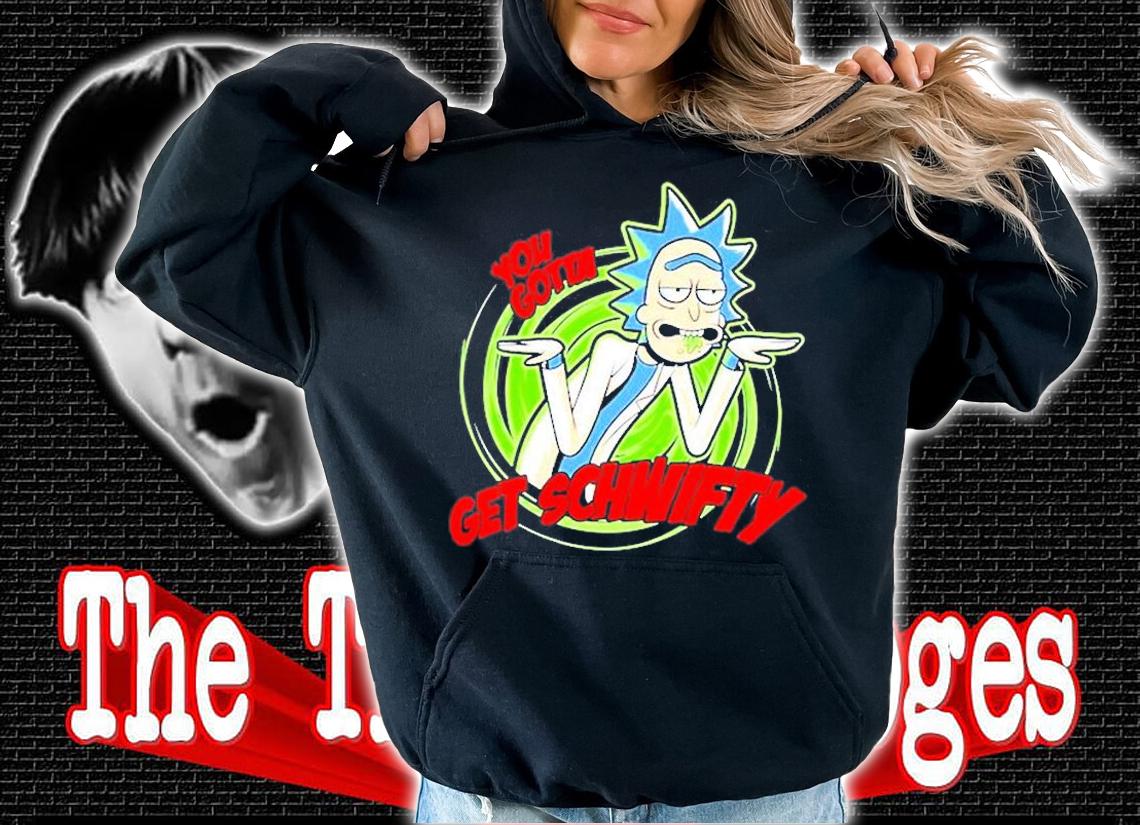 Rick And Morty You Gotta Get Schwifty Cartoon T-Shirt t-shirt hoodie