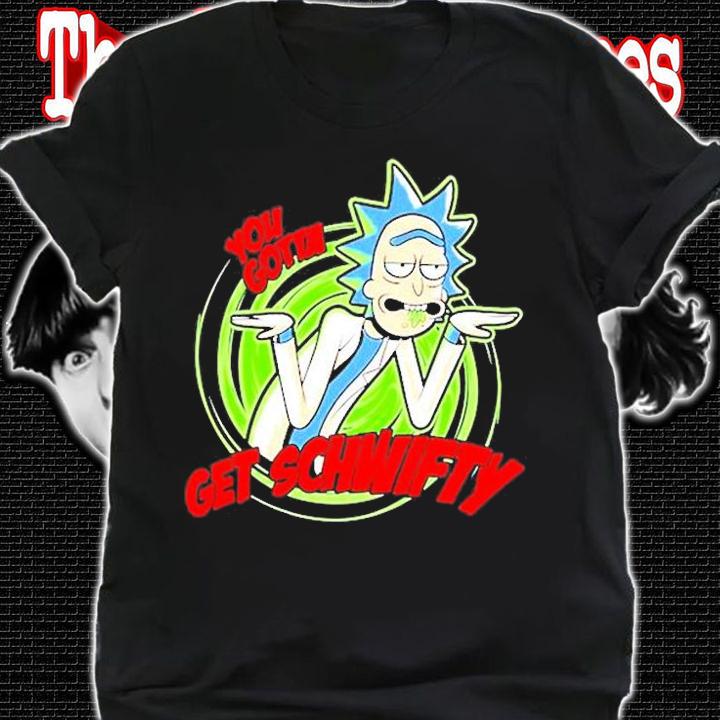 Rick And Morty You Gotta Get Schwifty Cartoon T-Shirt t-shirt shirt
