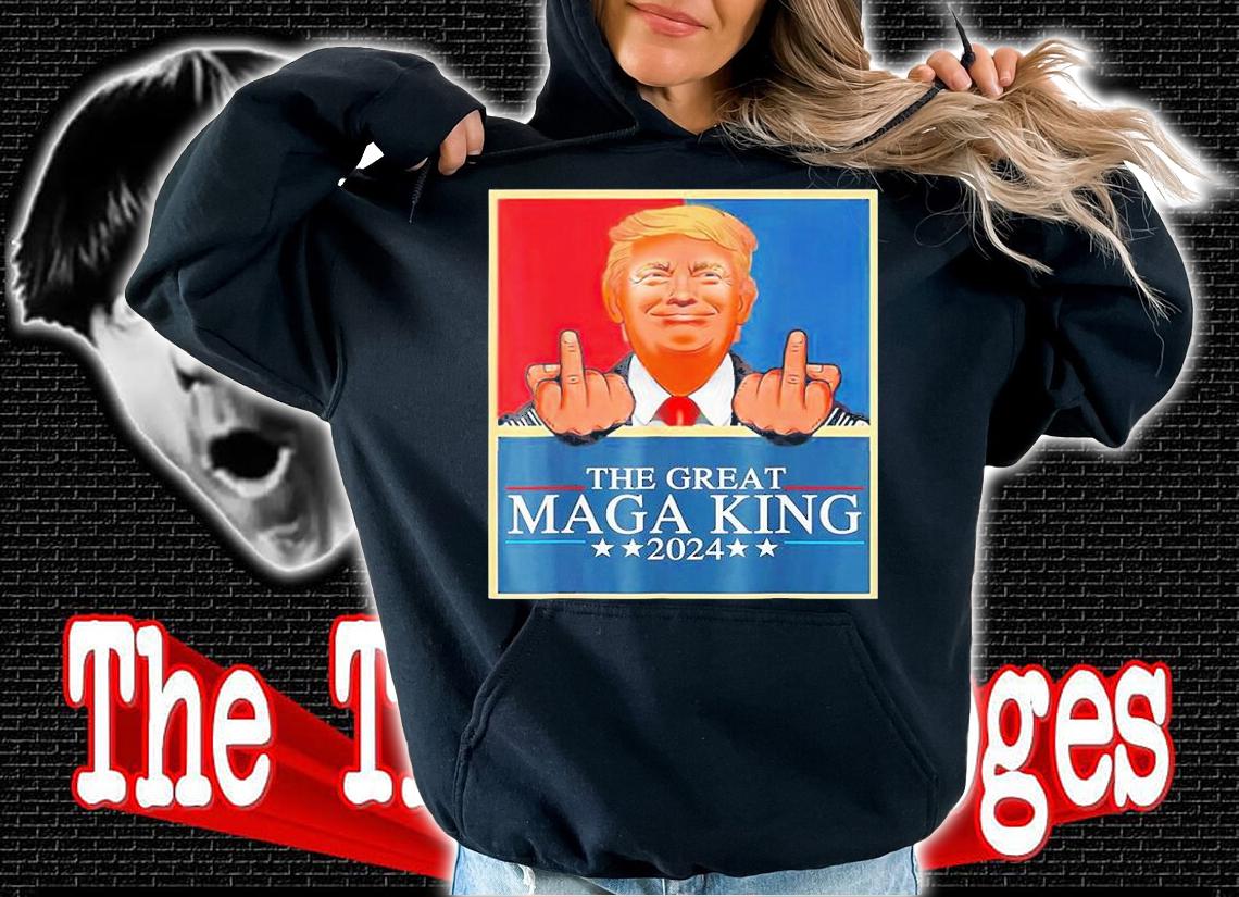 The Great MAGA King Trump 2024 T-Shirt t-shirt hoodie