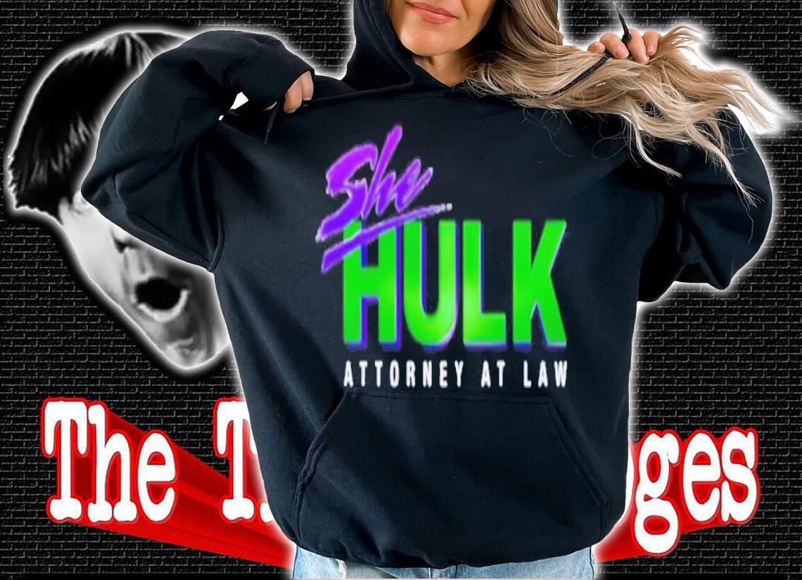 She Hulk Attorney At Law Shirt t-shirt hoodie