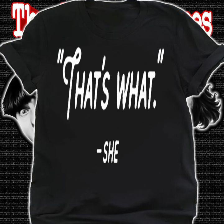 That's What She Said T-Shirt t-shirt shirt
