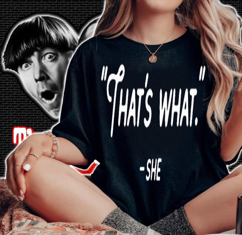 That's What She Said T-Shirt t-shirt woman shirt