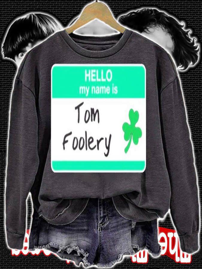 Tomfoolery Hello My Name Is Tag Funny St. Patricks Day shirt t-shirt sweatshirt