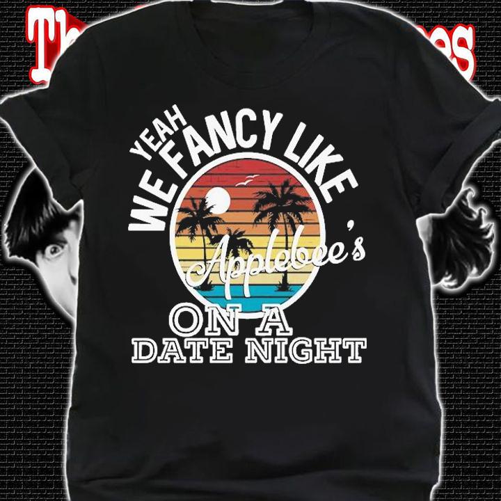 Yeah We Fancy Like Applebees On A Date Night Country Music Vintage T-shirt t-shirt shirt