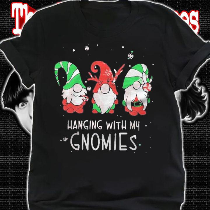 Hanging With My Gnomies Funny Friend Christmas Gift Shirt t-shirt shirt