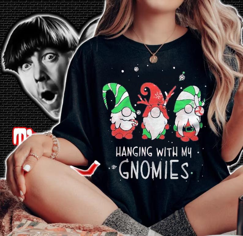 Hanging With My Gnomies Funny Friend Christmas Gift Shirt t-shirt woman shirt