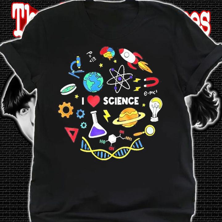 I Love Science T-Shirt t-shirt shirt