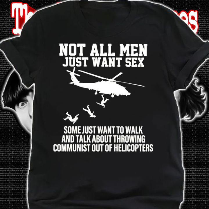 Not All Men Just Want Sex Some Just Want To Walk And Talk About Throwing Shirt t-shirt shirt