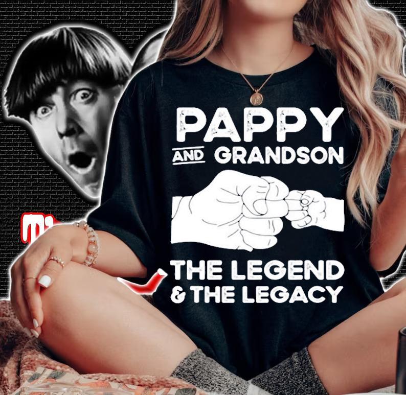 Pappy And Grandson The Legend And The Legacy Matching T-Shirt t-shirt woman shirt