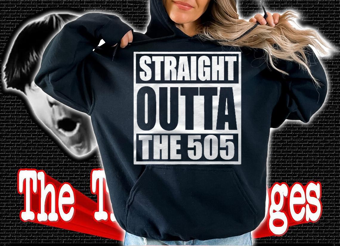 Straight Outta The 505 Albuquerque New Mexico Abq Duke City Shirt t-shirt hoodie