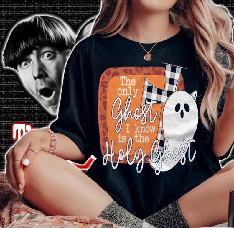 The Only Ghost I Know Is The Holy Ghost Halloween t-shirt woman shirt