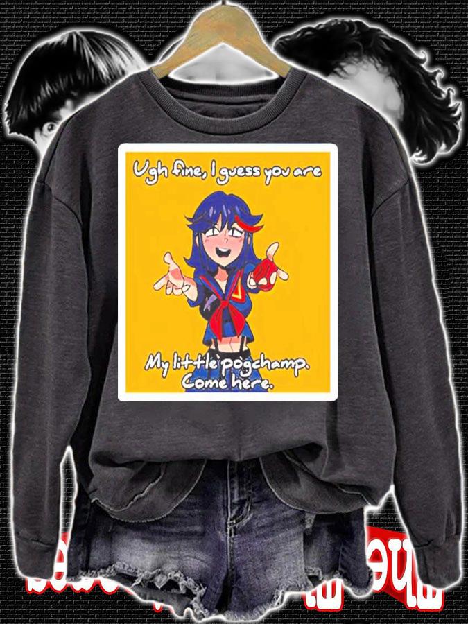 Ugh Fine I Guess You Are My Pogchamp Ryuuko Shirt t-shirt