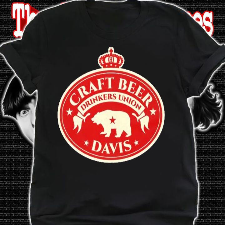 Craft Beer Drinkers Union  Davis California T-Shirt t-shirt shirt