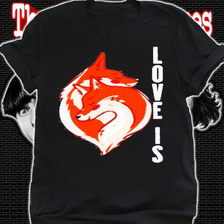 Fox Shirt Love Is Fox T-Shirt t-shirt shirt