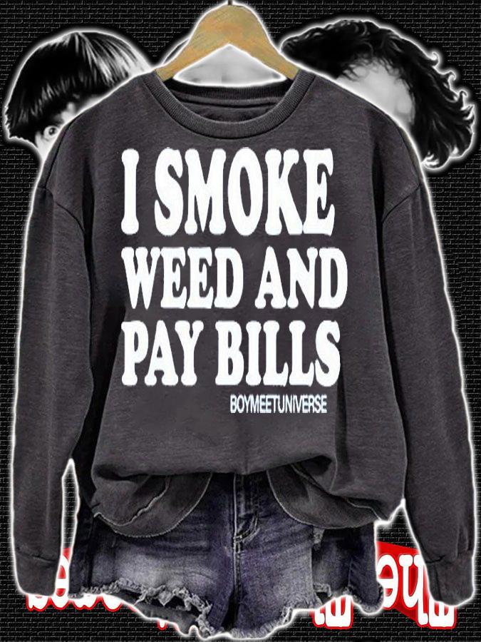 I Smoke Weed And Pay Bills Boymeetuniverse T-Shirt t-shirt sweatshirt