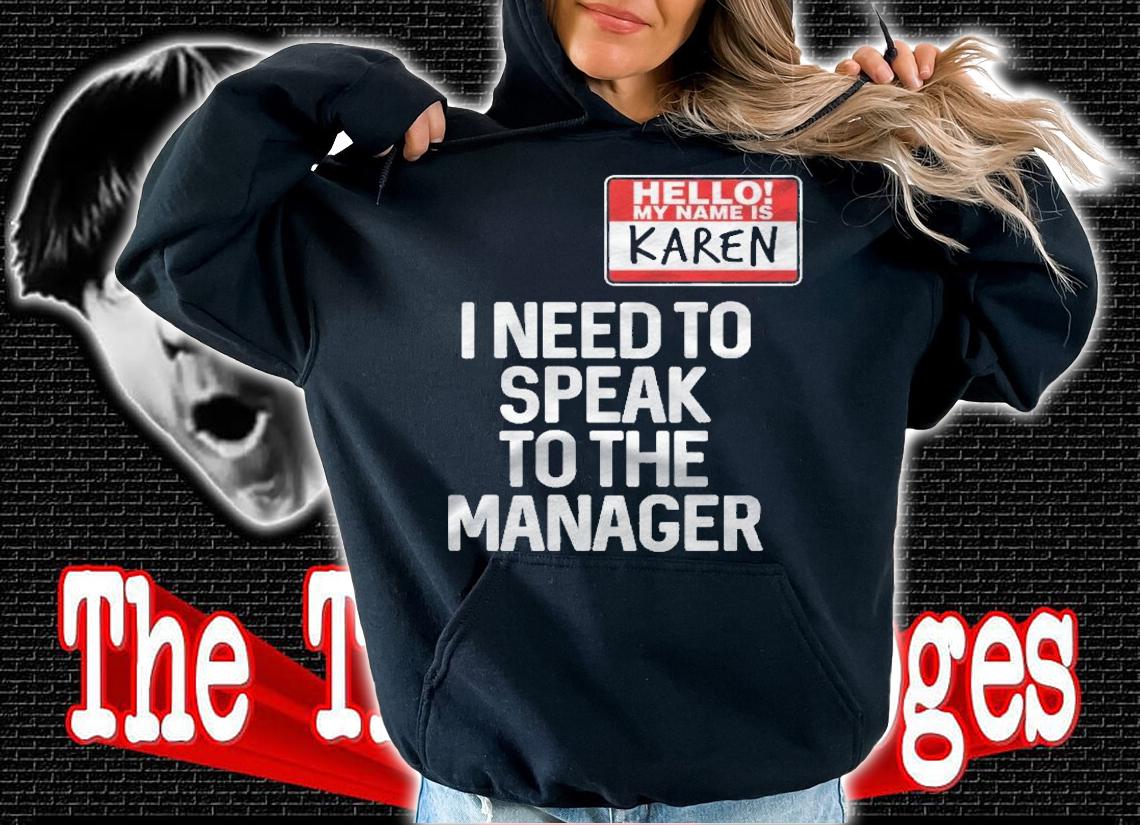Karen Halloween Costume To Speak To The Manager Funny Meme Shirt t-shirt hoodie